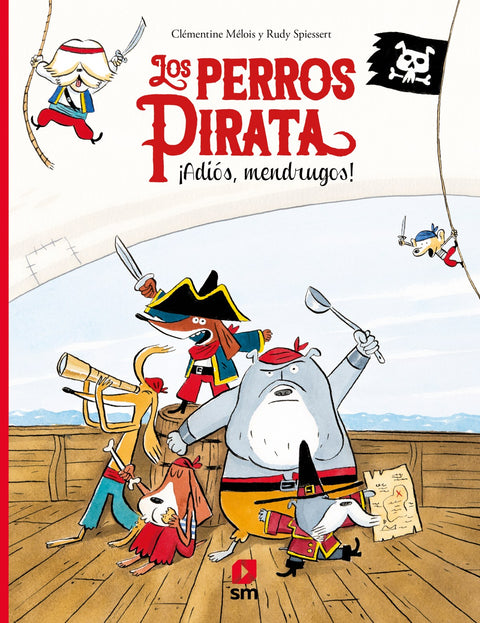  Los perros pirata. ¡Adiós, mendrugos! 
