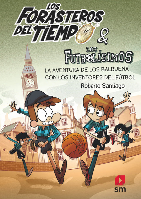  Los Forasteros del Tiempo 9: La aventura de los Balbuena con los inventores del fútbol 