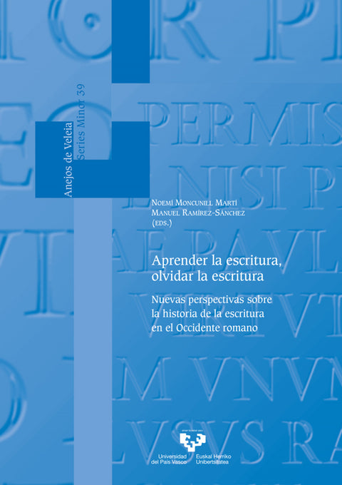  Aprender la escritura, olvidar la escritura. Nuevas perspectivas sobre la historia de la escritura en el Occidente romano 