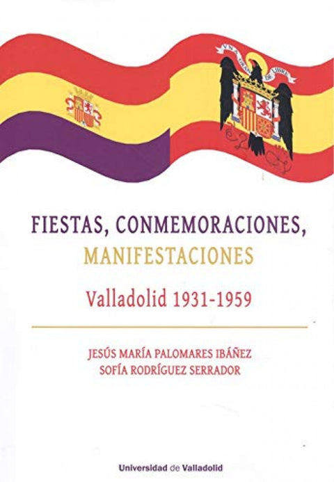  FIESTAS, CONMEMORACIONES, MANIFESTACIONES. VALLADOLID 1931-1959 