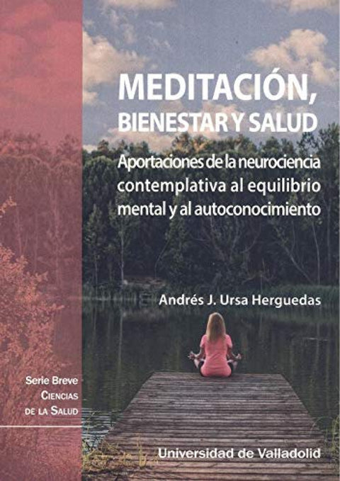  MEDITACIÓN, BIENESTAR Y SALUD. APORTACIONES DE LA NEUROCIENCIA CONTEMPLATIVA AL EQUILIBRIO MENTAL Y AL AUTOCONOCIMIENTO 
