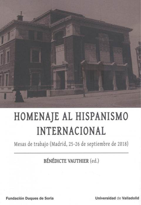  HOMENAJE AL HISPANISMO INTERNACIONAL. Mesas de trabajo (Madrid, 25-26 de septiembre de 2018) 