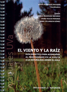  VIENTO Y LA RAÍZ, EL. GUÍA DIDÁCTICA PARA ACOMPAÑAR AL PROFESORADO EN LA VUELTA 