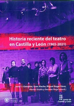  HISTORIA RECIENTE DEL TEATRO EN CASTILLA Y LEÓN (1965-2021) 