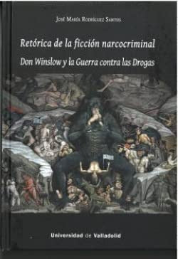  RETÓRICA DE LA FICCIÓN NARCOCRIMINAL. DON WINSLOW Y LA GUERRA CONTRA LAS DROGAS 