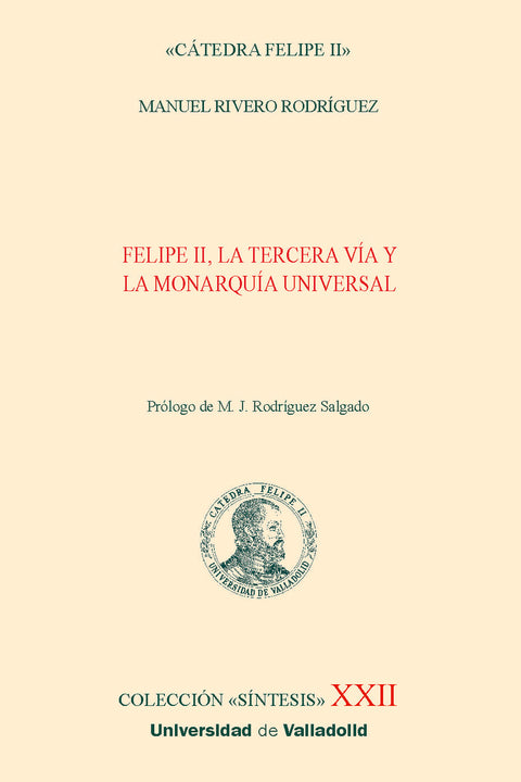  FELIPE II, LA TERCERA VÍA Y LA MONARQUÍA UNIVERSAL 