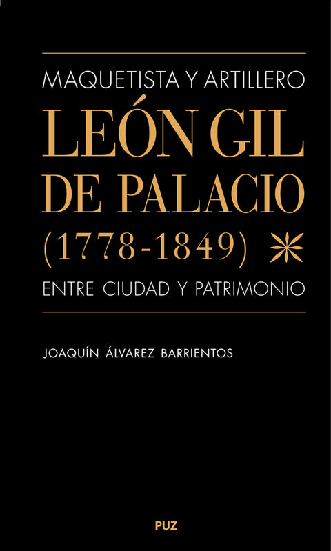  Maquetista y artillero. León Gil de Palacio (1778-1849), entre ciudad y patrimonio 