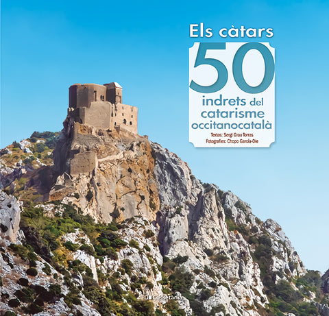  Els càtars: 50 indrets del catarisme occitanocatalà 