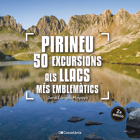  Pirineu: 50 excursions als llacs més emblemàtics 