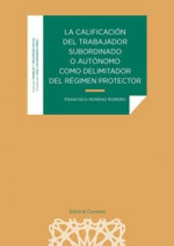 LA CALIFICACIÓN DEL TRABAJADOR SUBORDINADO O AUTÓNOMO COMO DELIMITADOR DEL RÉGIM 