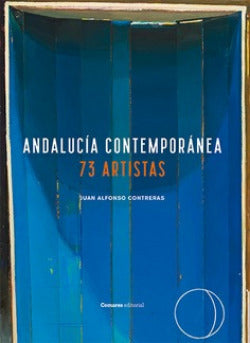  ANDALUCÍA CONTEMPORÁNEA 73 ARTISTAS 