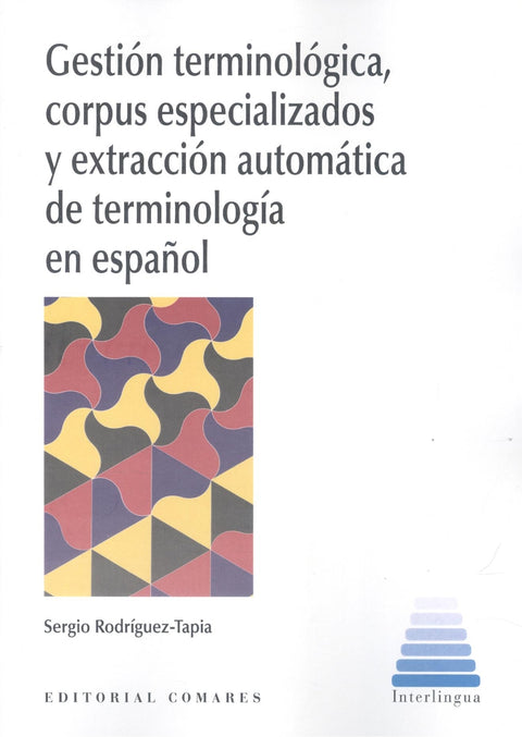  GESTION TERMINOLOGICA, CORPUS ESPECIALIZADOS Y EXTRACCION AUTOMATICA DE TERMINOL 