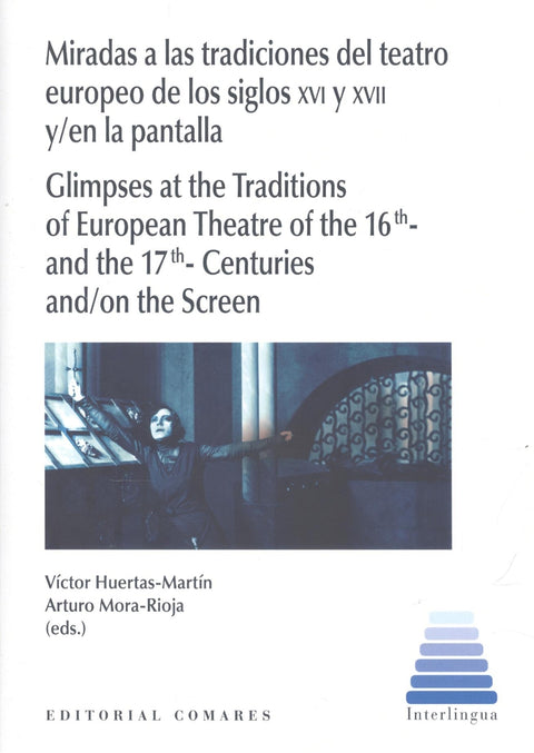  MIRADAS A LAS TRADICIONES DEL TEATRO EUROPEO DE LOS SIGLOS XVI Y 