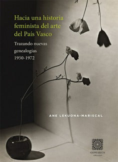  HACIA UNA REVISION FEMINISTA DE LA HISTORIA DEL ARTE DEL PAIS VASCO 