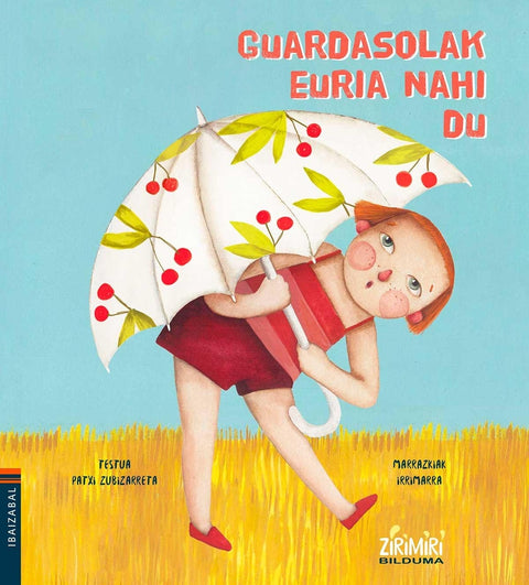  (EUS).GUARDASOLAK EURIA NAHI DU.(ZIRIMIRI BILDUMA) 
