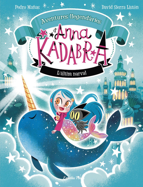  Anna Kadabra. Aventures llegendàries 3. L´últim narval 