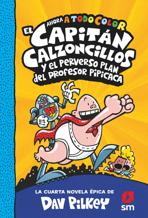  El Capitán Calzoncillos y el perverso plan del profesor Pipícaca 