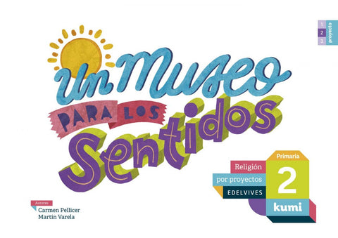  Un museo para los sentidos 2ºprimaria. Proyecto Kumi. Religión 2017 
