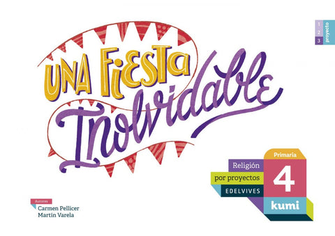  Una fiesta inolvidable 4ºprimaria. Proyecto Kumi. Religión 2017 