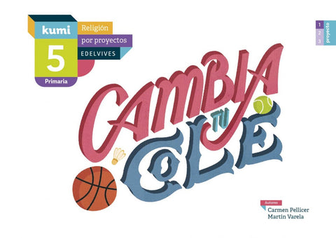  Cambia tu cole 5ºprimaria. Proyecto Kumi. Religión 2017 