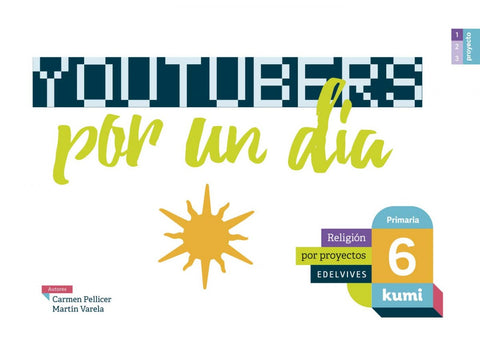  RELIGIÓN 6ºPRIMARIA. YOUTUBERS POR UN DÍA. PROYECTO KUMI 2017 
