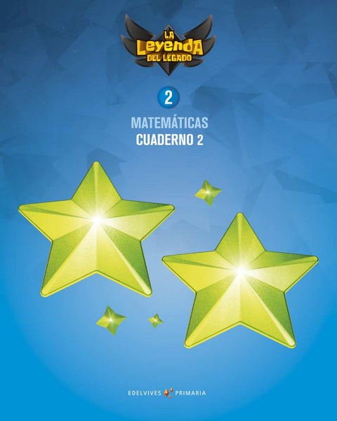  CUADERNO MATEMÁTICAS 2-2ºPRIMARIA. LA LEYENDA DEL LEGADO 2018 