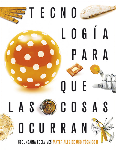  Proyecto: Para que las cosas ocurran - Tecnología: Materiales de uso técnico II: Plásticos, pétreos, cerámicos y nuevos materiales 