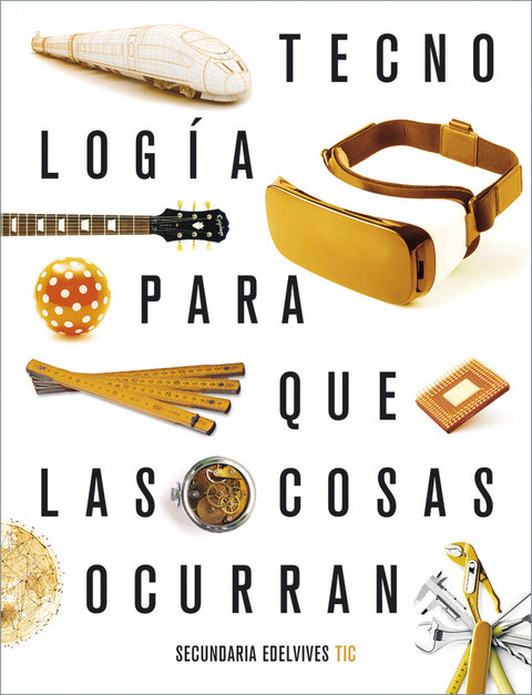  Proyecto: Para que las cosas ocurran - Tecnología: Tecnologías de la información y de la comunicación 
