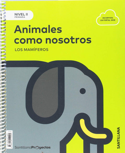  ANIMALES COMO NOSOTROS 3ºPRIMARIA NIVEL II. CIENCIAS NATURALES. PROYECTOS 