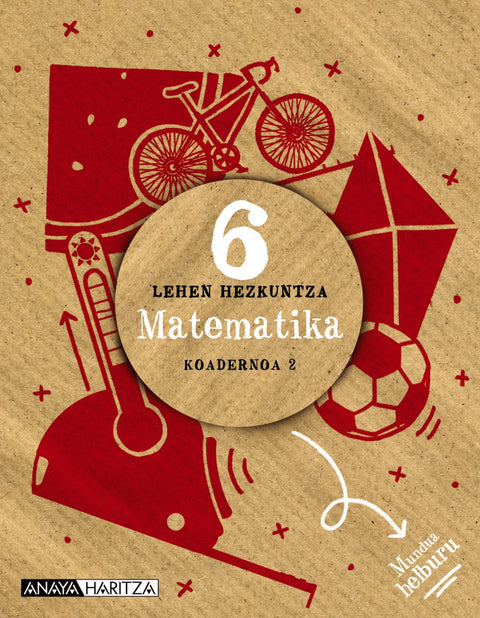  KOADERNOAK MATEMATICA 2-6ºLMH. MUNDUA HELBURUA. EUSKADI 2023 