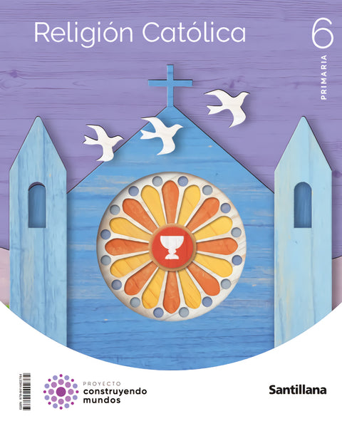  RELIGIÓN CATÓLIA 6ºPRIMARIA. CONSTRUYENDO MUNDOS 2023 
