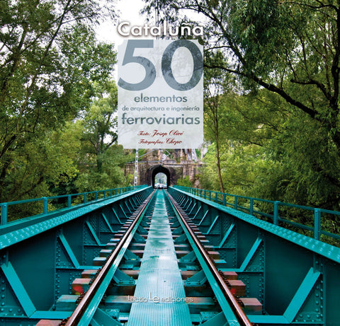  Cataluña: 50 elementos de arquitectura e ingeniería ferroviarias 