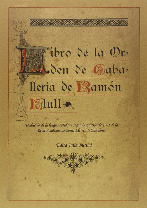  LIBRO DE LA ORDEN DE CABALLERÍA DE RAMÓN LLULL 