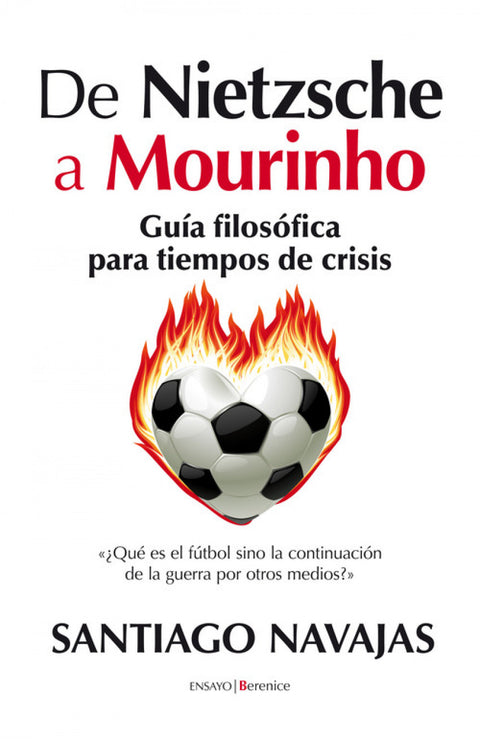  De Nietzsche a Mourinho. Guía filosófica para tiempos de crisis 