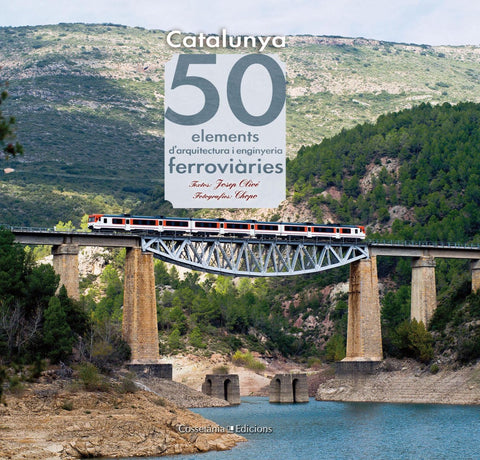  Catalunya. 50 elements d'arquitectura i enginyeria ferroviàries 