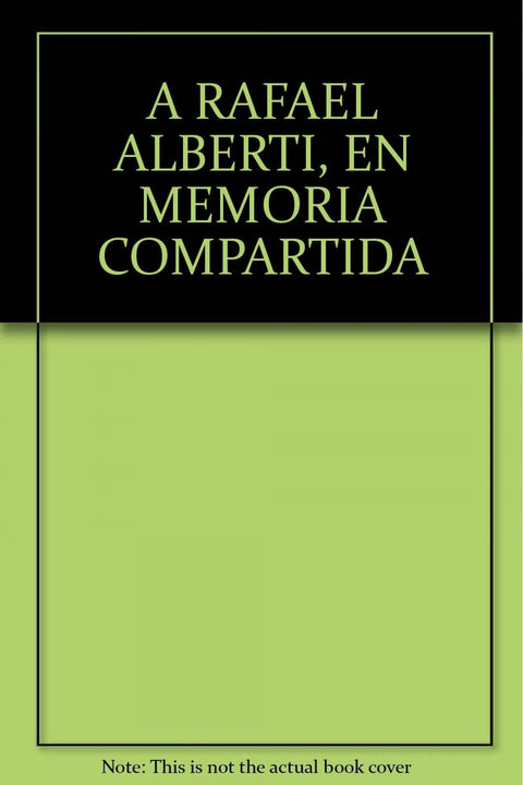  A Rafael Alberti. En memoria compartida 