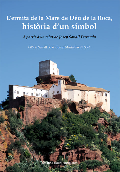 L'ermita de la Mare de Déu de la Roca, història d'un símbol 