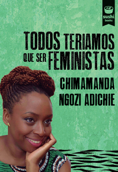  TODOS TERÍAMOS QUE SER FEMINISTAS 