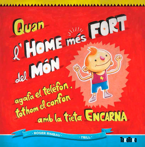  Quan L'Home Mes Fort Del Mon Agafa El Te 