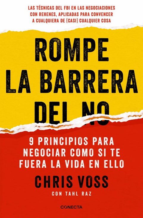 ROMPE LA BARRERA DEL NO - NEGOCIA COMO SI TE FUERA LA VIDA EN ELLO - CHRIS VOSS