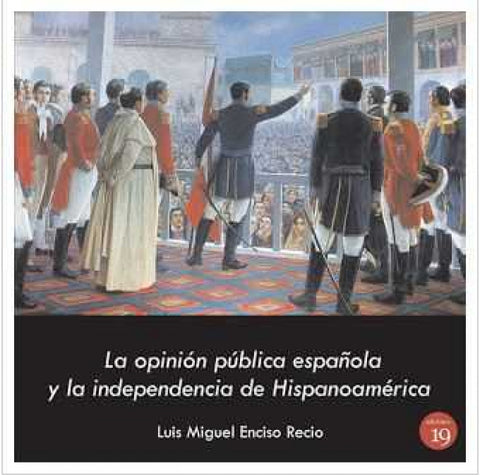  OPINION PUBLICA ESPAÑOLA Y LA INDEPENDENCIA DE HISPANOAMERICA 