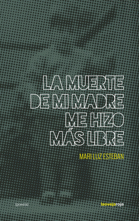  LA MUERTE DE MI MADRE ME HIZO MÁS LIBRE 