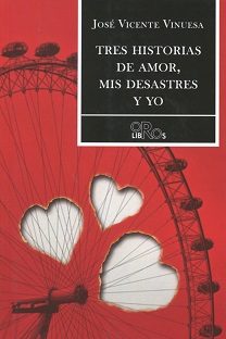  TRES HISTORIAS DE AMOR, MIS DESASTRES Y YO 