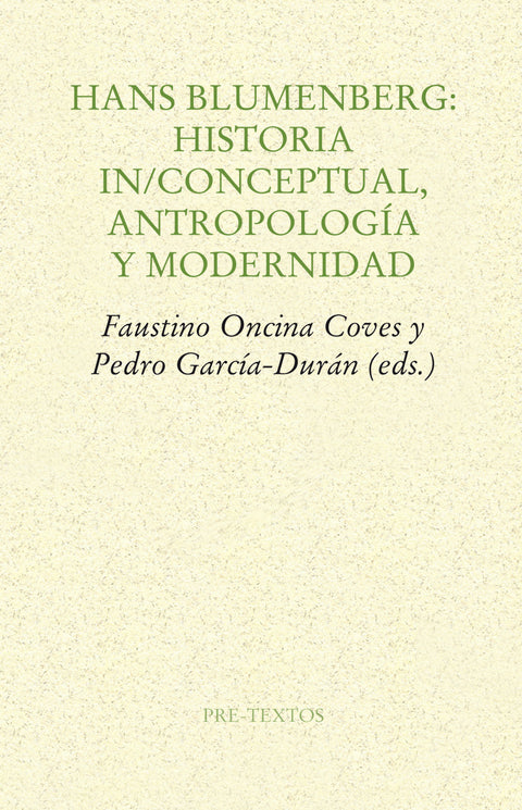  Hans Blumenberg: Historia in/conceptual, antropología y modernidad 