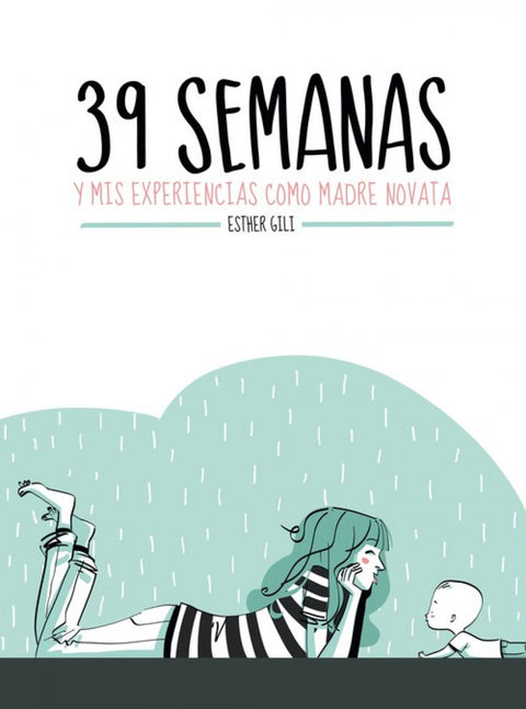  39 semanas y mis experiencias como madre novata 