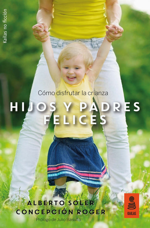  HIJOS Y PADRES FELICES: COMO DISFRUTAR DE LA CRIANZA. 