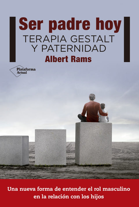  SER PADRE HOY: TERAPIA GESTALT Y PATERNIDAD 