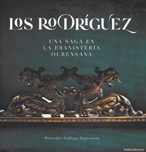  RODRIGUEZ, LOS, UNA SAGA EN LA EBANISTERIA OURENSA 