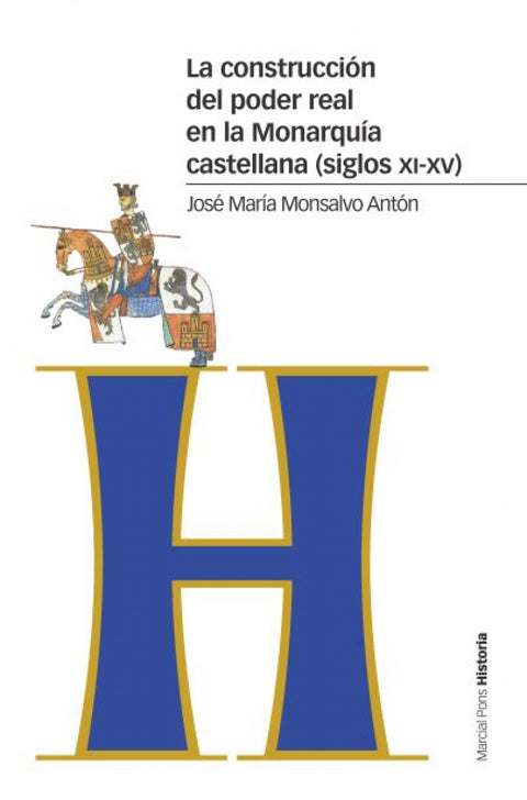  LA CONSTRUCCIÓN DEL PODER REAL EN LA MONARQUÍA CASTELLANA 