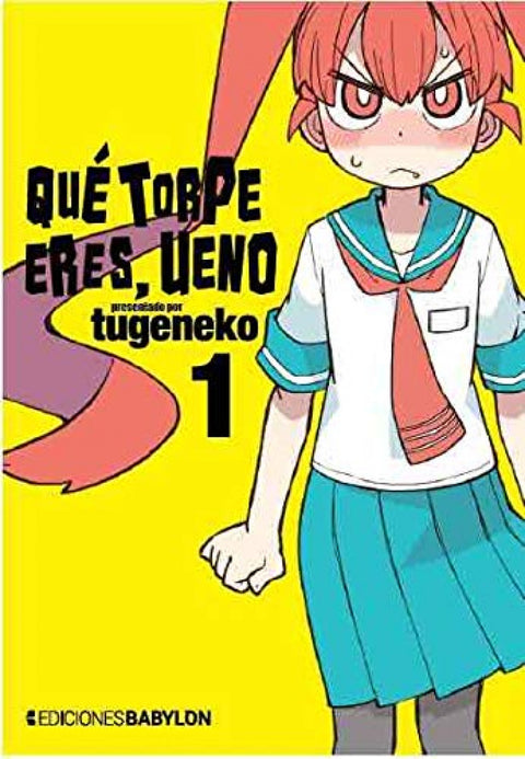  QUE TORPE ERES, UENO 